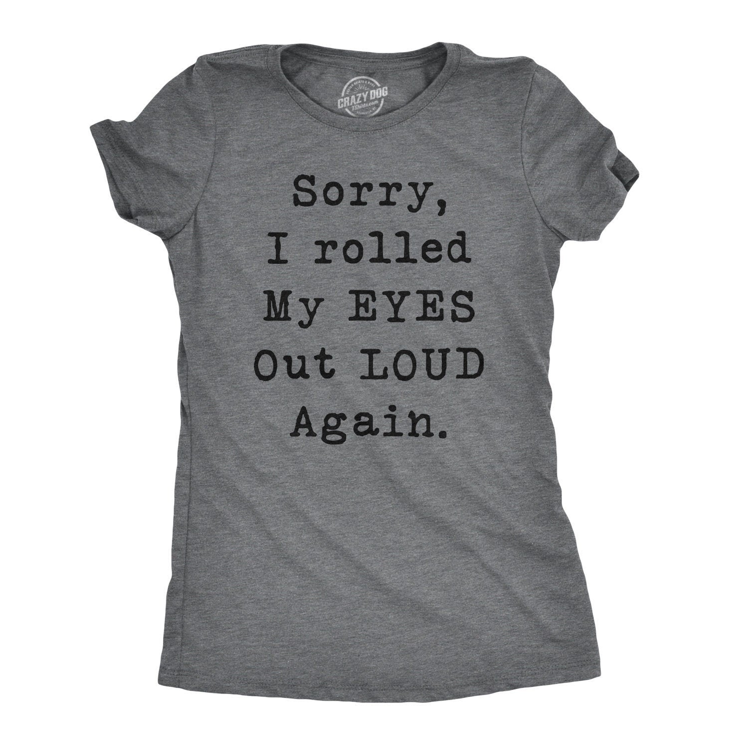 Attitude T Shirt Sorry I Rolled My Eyes Out Loud Again Shirt Sarcastic Shirts Women Funny Womens Shirt Offensive Shirt for Women Graphic Tee – Bold Style · Must-Have Style