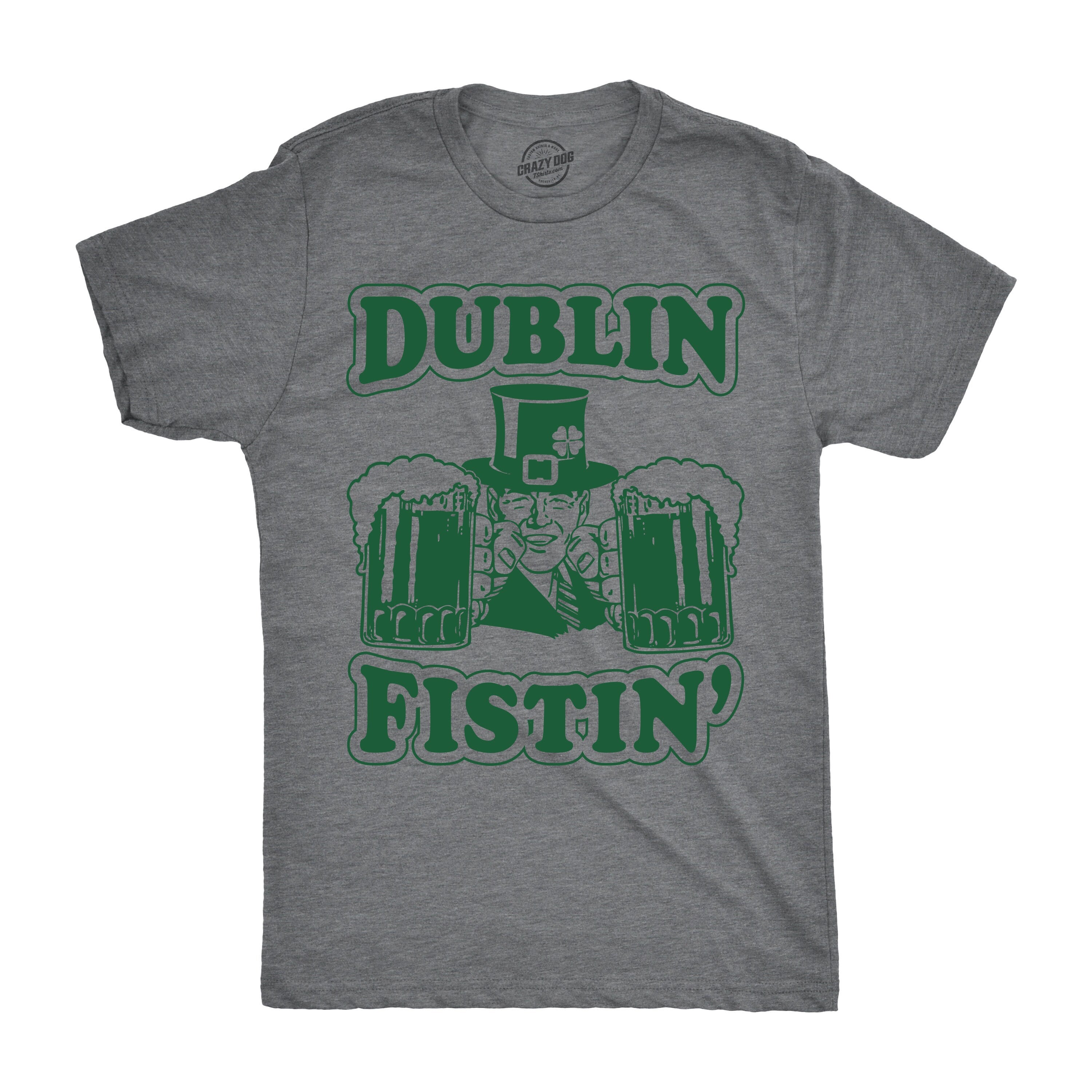 Dublin Fistin39 Shirt St Patricks Day Shirt Lucky Green Irish shirt Clover Shirt Funny Shirts Drinking Shirt Ireland Party Shirts Graphic Tee – Fan Favorite · Must-Have Style