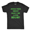 Funny Weed Shirts Men Cannabis Smokers Shirts Joke High T Shirt Does This Shirt Make Me Look High Ganja Marijuana Shirts For Guys Graphic Tee – Premium Graphic · High-Quality Print
