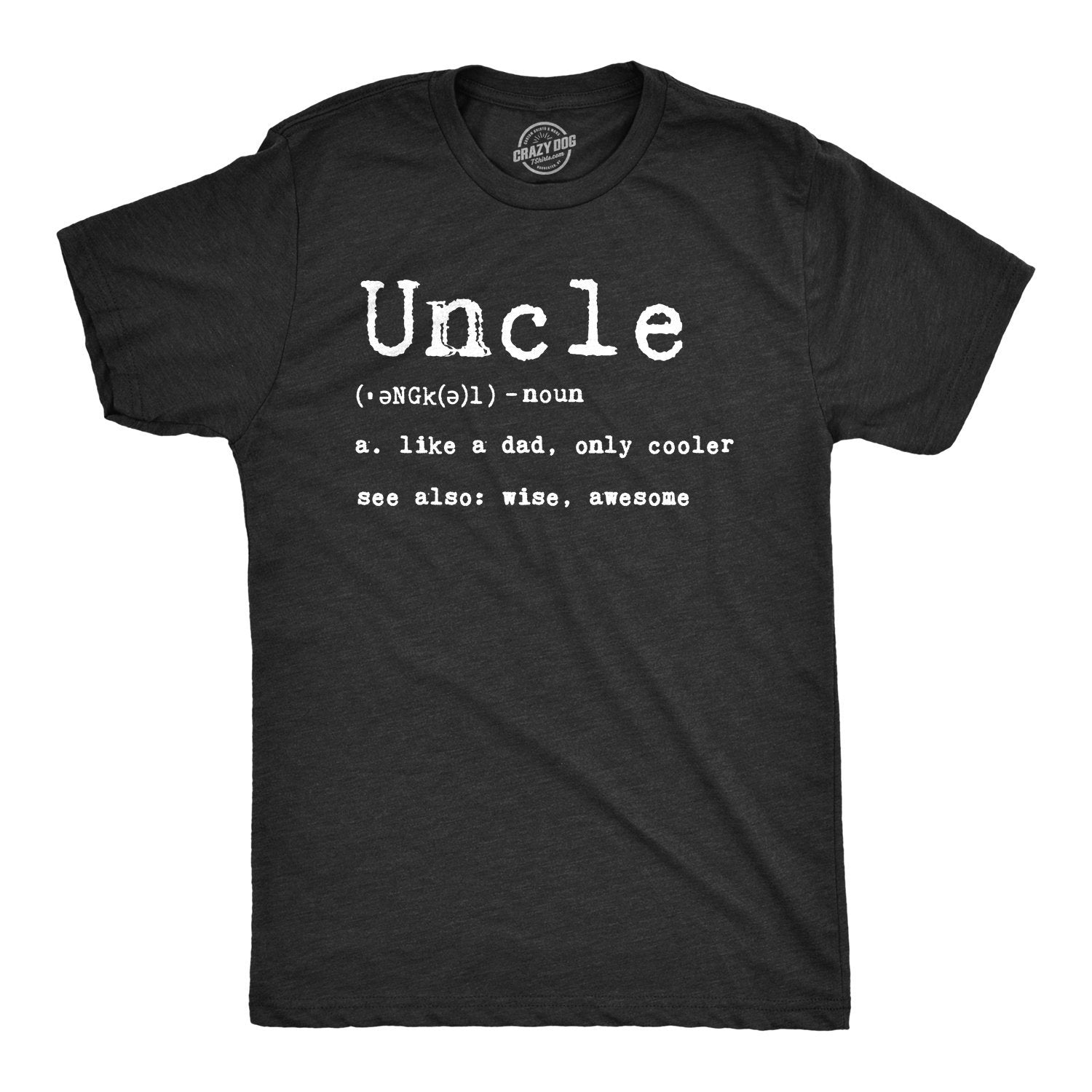 UNCLE Definition Best Uncle Ever Shirt Gift For Uncle Funny Uncle Gifts Crazy Uncle Shirt Best Uncle Tee Cool Uncle Top Awesome Uncle Graphic Tee – Feel-Good Design · High-Quality Print