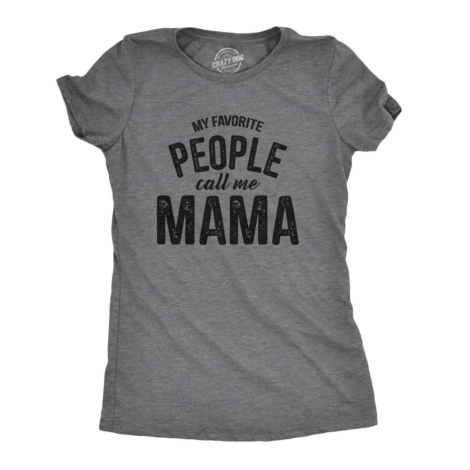 My Favorite People Call Me Mama Funny Mom Shirts Gift For New Mom Mothers Day Gift Funny Shirt For Moms Mom Shirt Funny Mama Gifts Graphic Tee – Bold Style · Top Pick For Any Outfit
