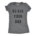 Mother Birthday Idea Funny Mom Shirt Sarcastic Mum Tshirt Mothers Day Gift Sassy Attitude Go Ask Your Dad Cute Mom Shirts Funny Mom Graphic Tee – Soft Feel · Top Pick For Any Outfit