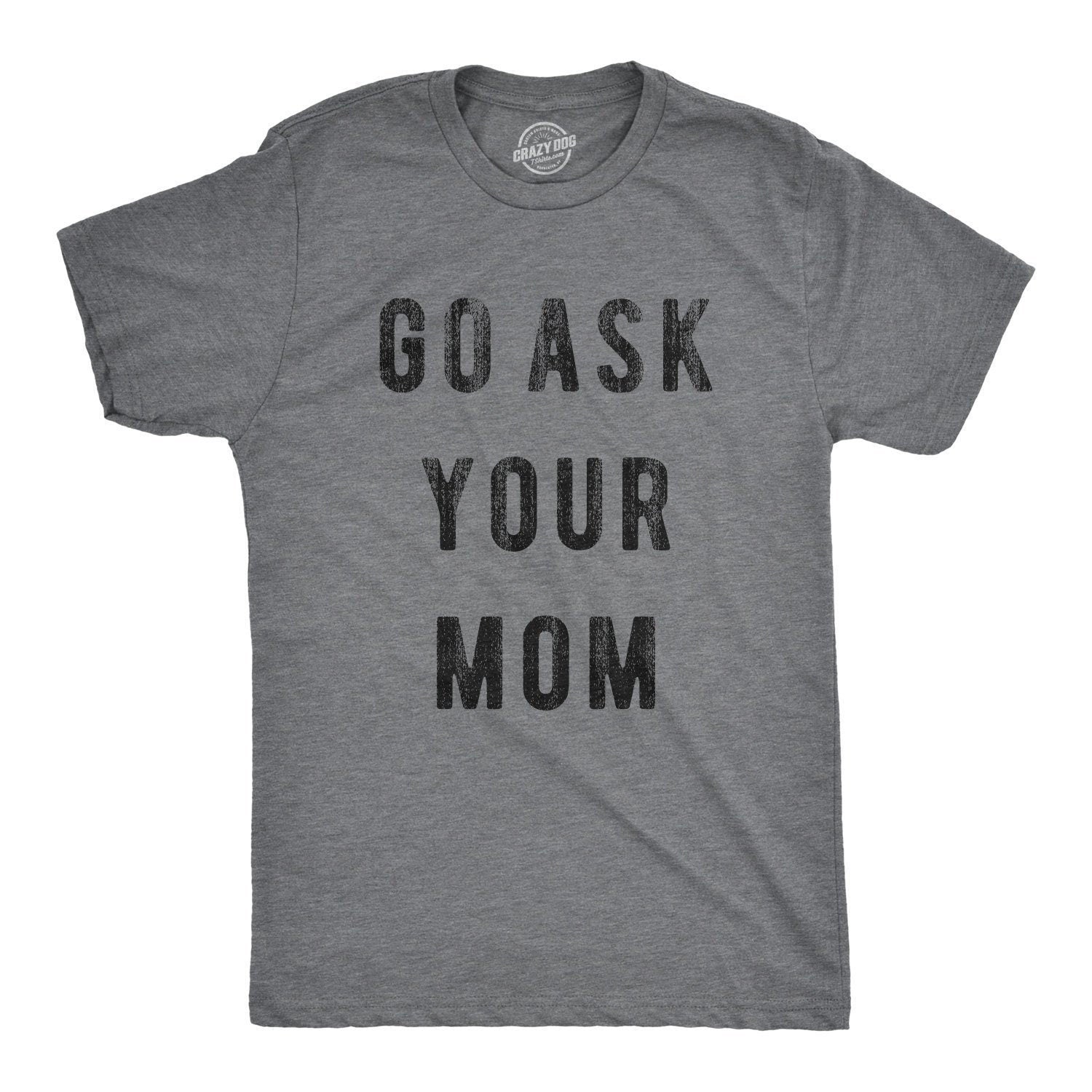 Unisex Shirt Funny Dad Shirt Funny Mens Shirt Funny Father39s Day Shirts Go Ask Your MOM Funny Unisex Shirts Gift for Dad Dad Gifts Graphic Tee – Feel-Good Design · Perfect For Daily Wear