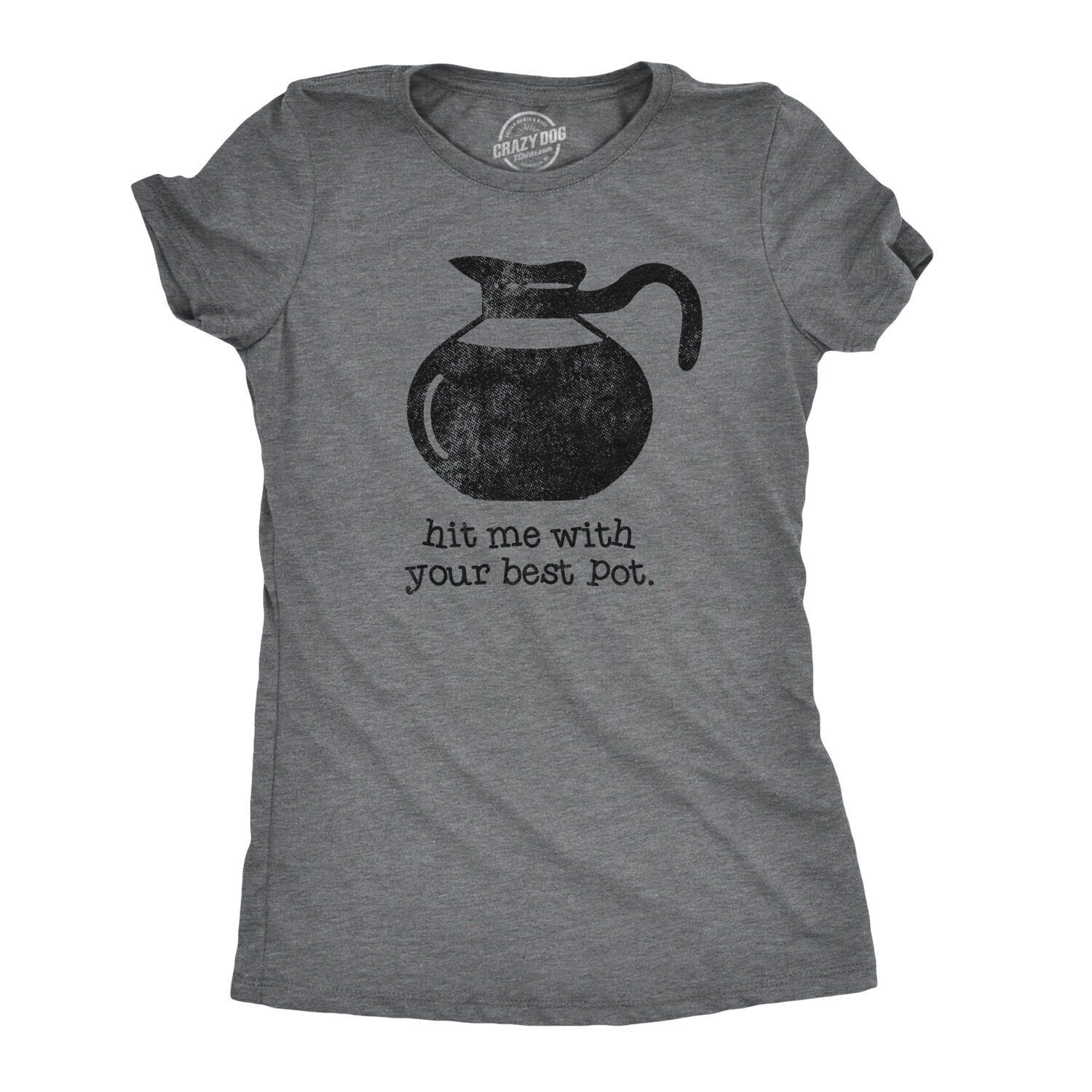 Funny Coffee TShirts Funny Pot Tshirts Caffeine T Shirt Vintage Coffee Shirt Womens Coffee Shirt Hit Me With Your Best Pot Funny Weed Graphic Tee – Soft Feel · Must-Have Style