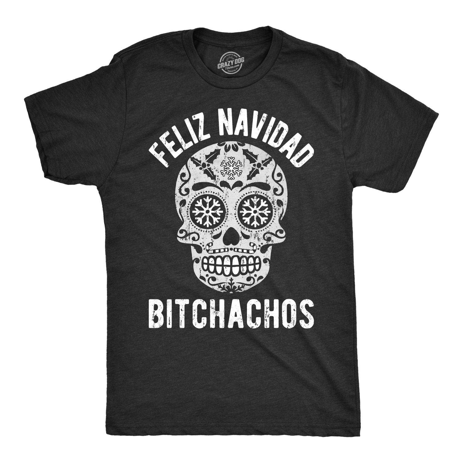 Feliz NavidadFunny Christmas Shirts Offensive Chrismas Shirts Feliz Navidad Bitchachos Rude Christmas Shirts Sugar Skull ShirtsXmas Graphic Tee – Soft Feel · Great Gift For Fans