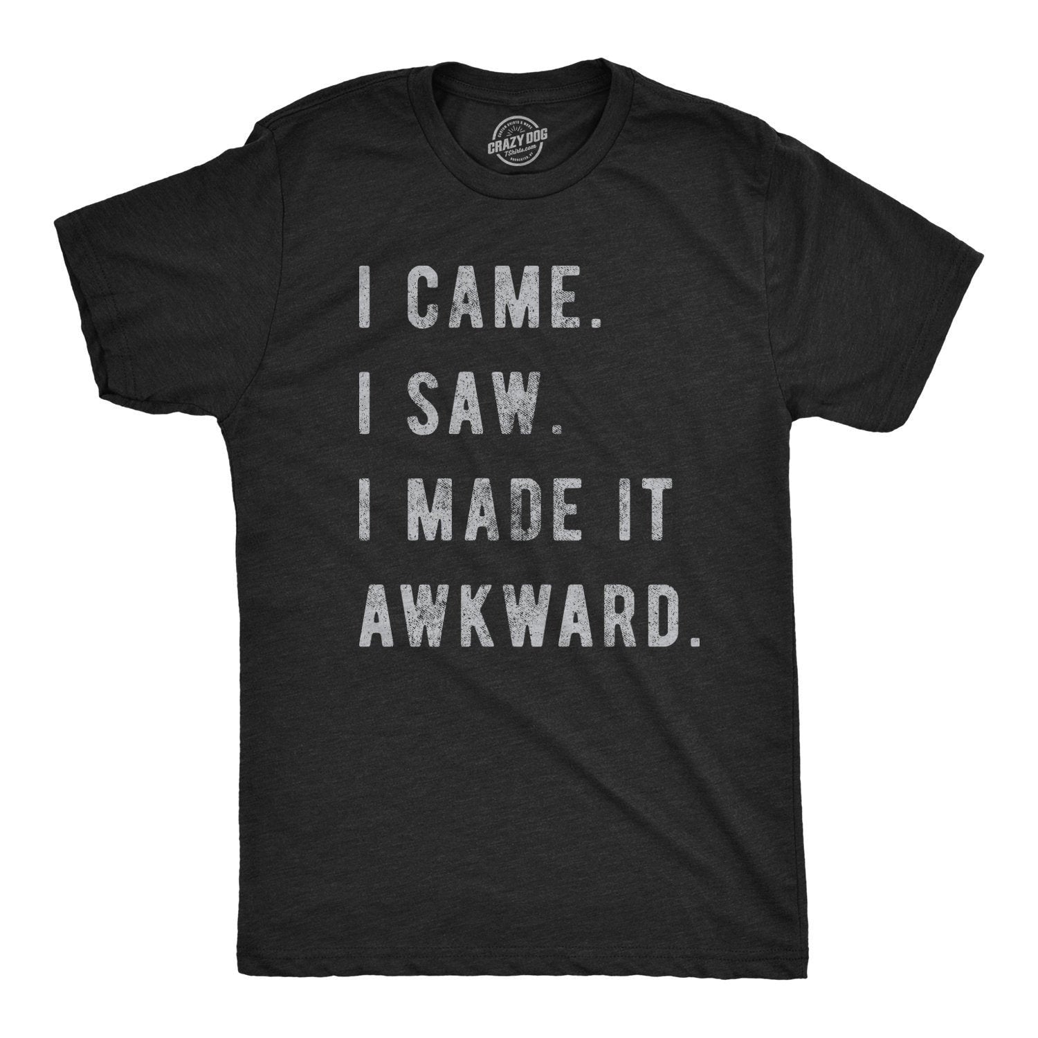 Sarcastic Shirts Men Awkward Shirt Shirts With Funny Sayings Funny Mens Shirt Offensive Shirt I Came I Saw I Made It Awkward Funny Tee Graphic Tee – Bold Style · Trending Graphic Apparel