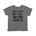 Funny Kids Clothes Funny Toddler Shirts Auntie Gift For Toddler Kids Shirts Funny Quotes Toddler Shirts Don39t Make Me Call My Auntie Graphic Tee – Bold Style · Top Pick For Any Outfit