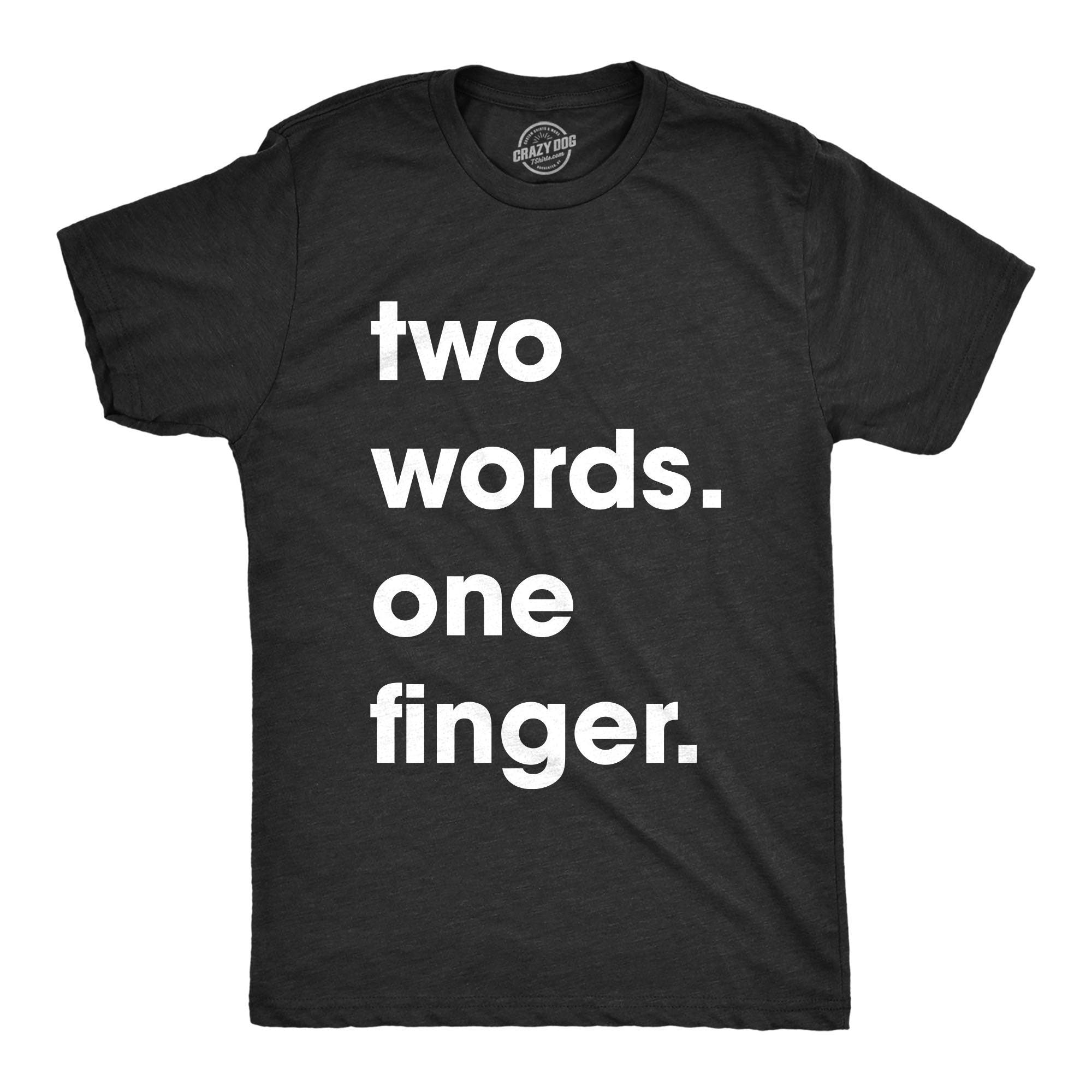Offensive Shirt Sarcastic Shirts Men Shirts With Funny Sayings Funny Mens Shirt Offensive Shirt for Men Two Words One Finger Graphic Tee – Fan Favorite · Top Pick For Any Outfit