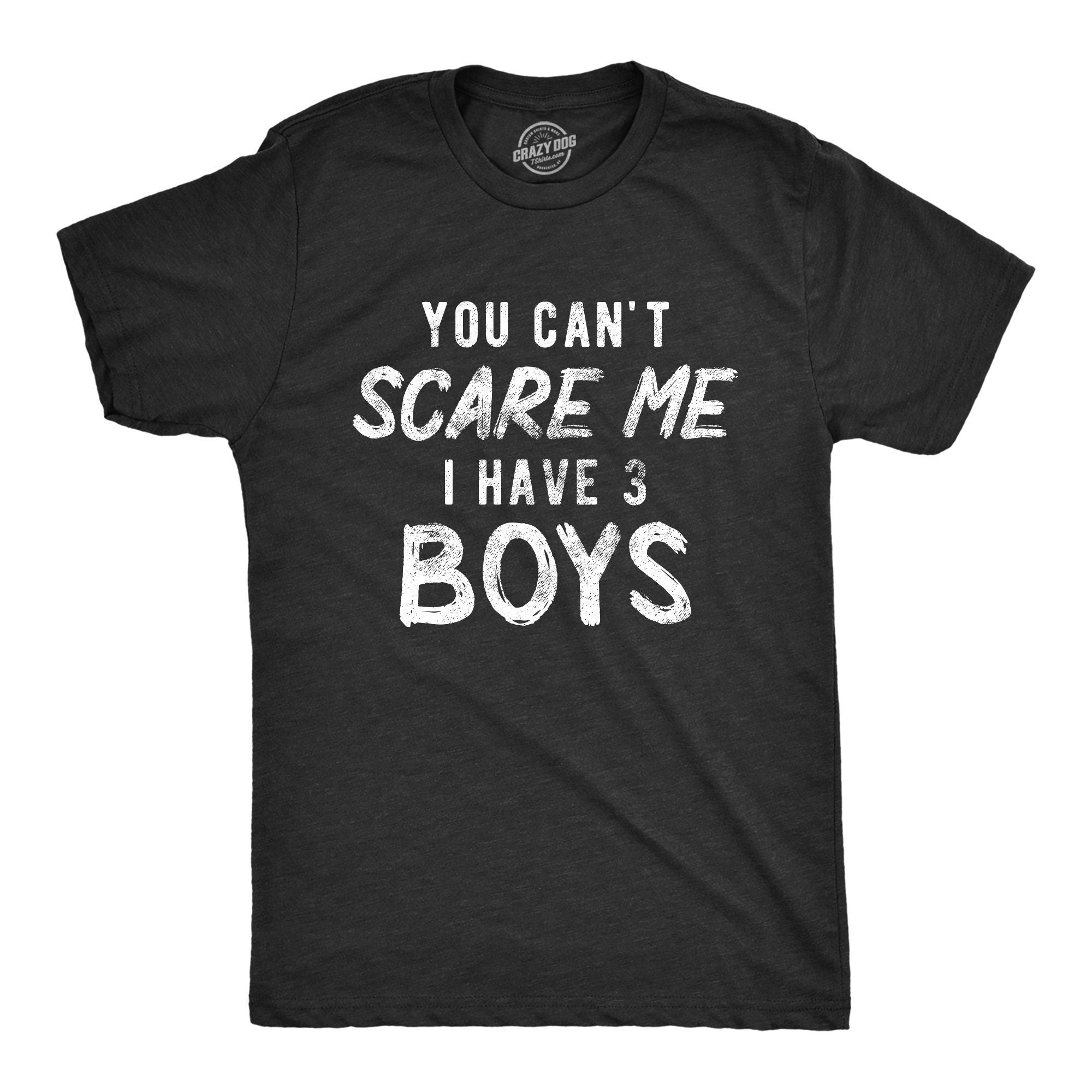 Funny Dad Shirt Funny Father39s Day Shirts Dad Of Boys Funny Unisex Shirts Gift for Dad Cant Scare Me I Have Three Boys 3 Boys Graphic Tee – Fan Favorite · Top Pick For Any Outfit