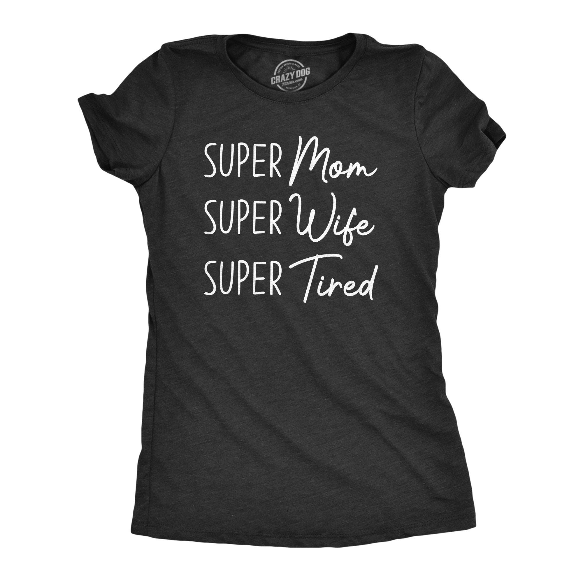 Mother Shirt Funny Mom Shirt Mothers Day GiftFunny Shirt For MomsMom Shirt Funny Womens Super Mom Super Wife Super Tired Tired Mommy Graphic Tee – Aesthetic Look · Perfect For Daily Wear