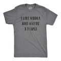 Sarcastic Vodka Shirt Vodka Lovers Gifts Funny Vodka Tee Funny Christmas Drinking Mens Shirts I Like Vodka And Maybe 3 People Graphic Tee – Bold Style · Must-Have Style