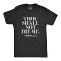 Funny Mens Shirts Sarcastic TShirts Thou Shall Not Try Me Mood 247 Shirt Funny Mens Shirt Offensive Shirt For Men Dont Test Me Shirts Graphic Tee – Feel-Good Design · Top Pick For Any Outfit