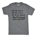 I39m Retired Shirt Don39t Want To Don39t Have To Can39t Make Me Funny Grandpa Shirt Happy Retirement Retirement Gifts MenEnjoy Retirement Graphic Tee – Warm & Stylish · Must-Have Style