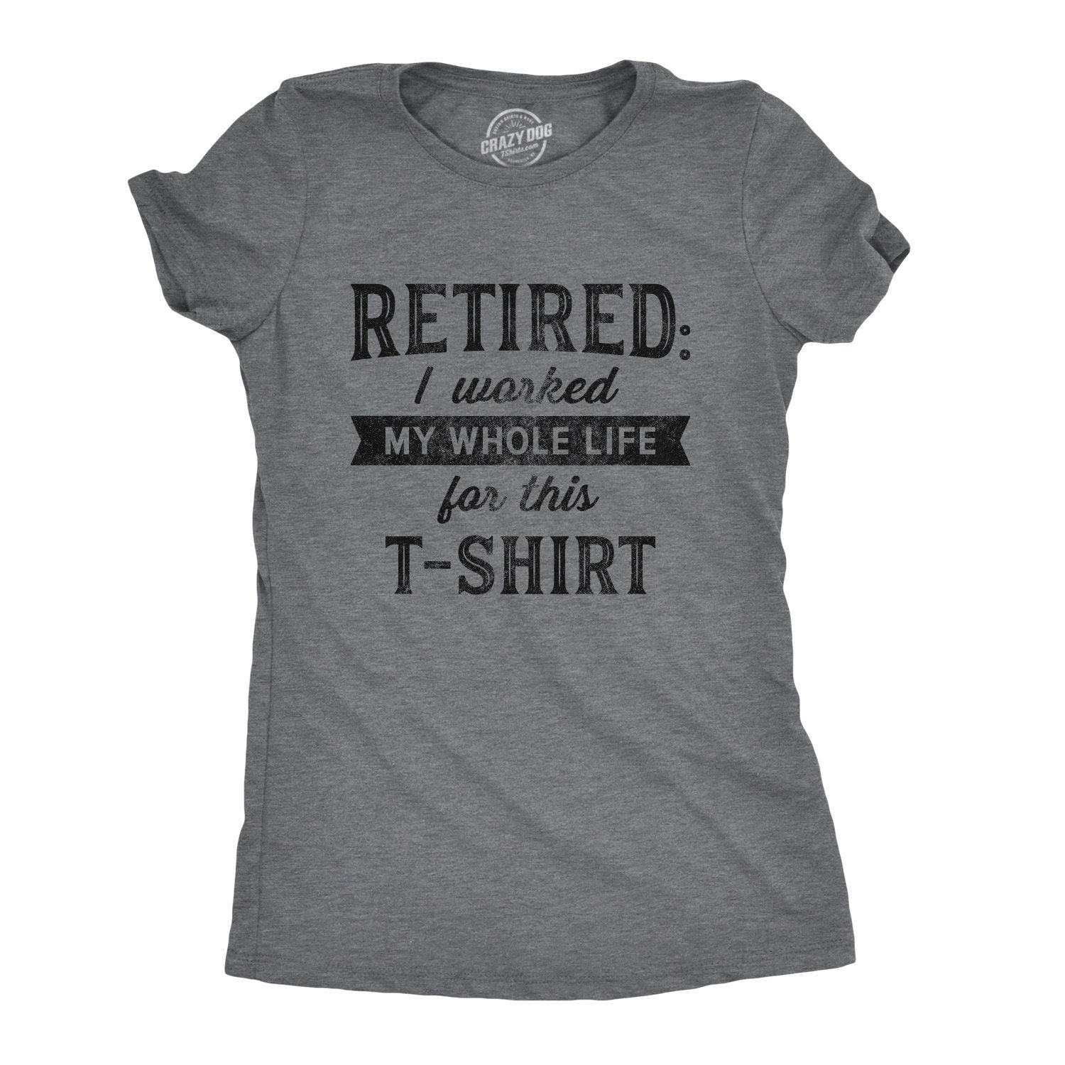 Worked All My Life For A TShirt Funny Grandma Shirt Happy Retirement T Shirts Funny Retirement Gifts For Women Graphic Tee – Bold Style · High-Quality Print