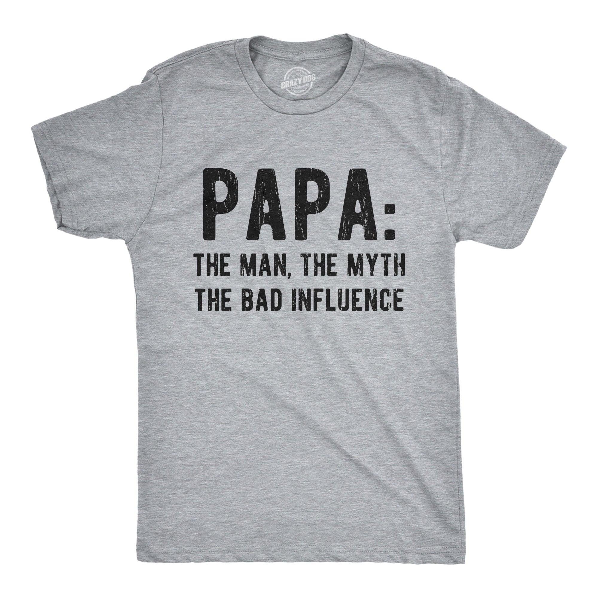 PAPA The Man The Myth Bad Influence Best Papa Ever Shirt Gift For GrandpaFunny Dad GiftsBest Grandpa Tee Cool Papa Shirt Graphic Tee – Soft Feel · Great Gift For Fans
