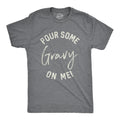 Pour Some Gravy On Me Shirt Men Shirts With Sayings Men Gravy Meme Shirt Keep Calm And Eat Gravy Country T Shirt College T Shirt Graphic Tee – Soft Feel · Trending Graphic Apparel