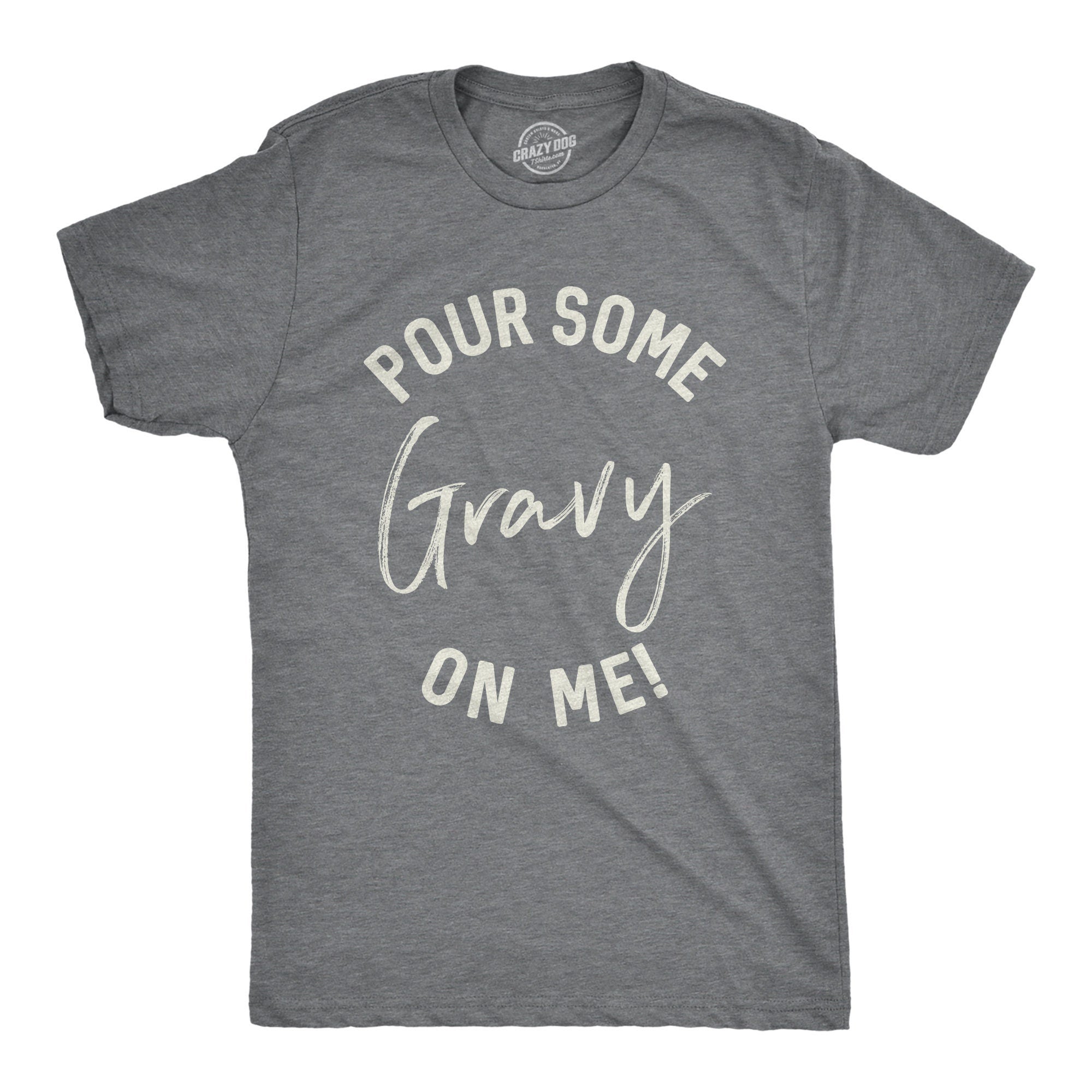 Pour Some Gravy On Me Shirt Men Shirts With Sayings Men Gravy Meme Shirt Keep Calm And Eat Gravy Country T Shirt College T Shirt Graphic Tee – Soft Feel · Trending Graphic Apparel