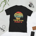 No Planet B I Environmental Protection I Save Nature Tee Graphic Tee – Bold Style · Must-Have Style
