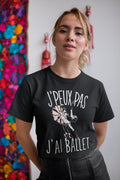 Ballet J39peux pas j39ai Ballet T shirt Femme Bio Humour Fun Drle Collection Pour Danseuse Graphic Tee – Aesthetic Look · Perfect For Daily Wear