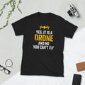 Before You Ask You Can39t Fly I Drone Pilot T Shirt Graphic Tee – Warm & Stylish · High-Quality Print