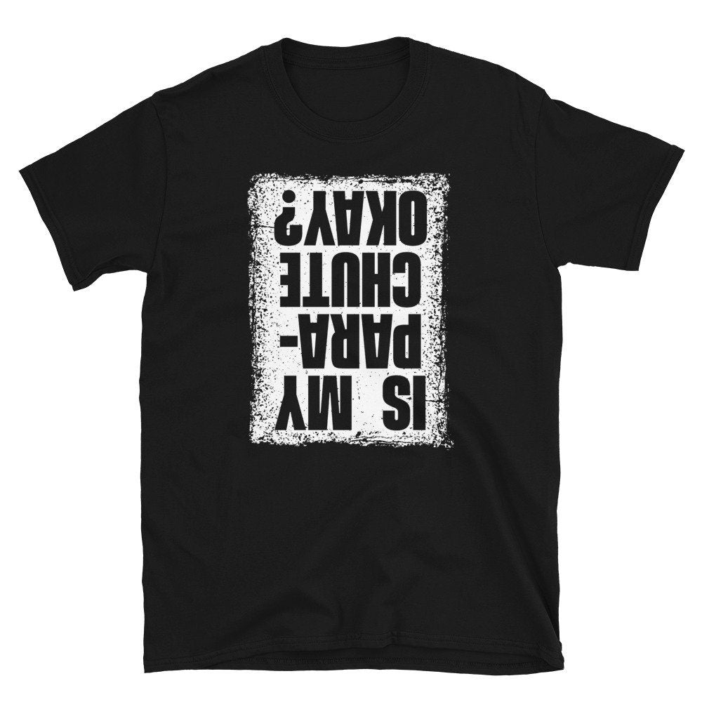 Is My Parachute Okay Skydiving Paraglider Skydiver Tshirt Graphic Tee – Feel-Good Design · Trending Graphic Apparel