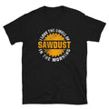 Smell of Sawdust in The Morning I Funny Carpenter Woodworker T Shirt Graphic Tee – Bold Style · Great Gift For Fans
