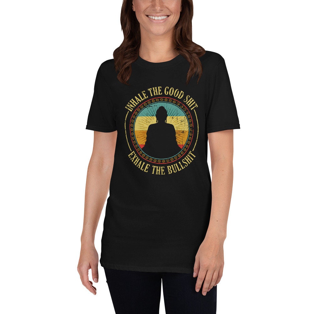 Inhale The Good Shit Buddah Meditation T Shirt Graphic Tee – Everyday Comfort · Top Pick For Any Outfit
