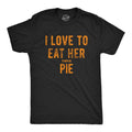 Pie Shirt Love To Eat Her Pie Thanksgiving Lover Food Shirt innuendo Shirts Thanksgiving Shirts Inappropriate Shirts Food Shirts Graphic Tee – Soft Feel · High-Quality Print