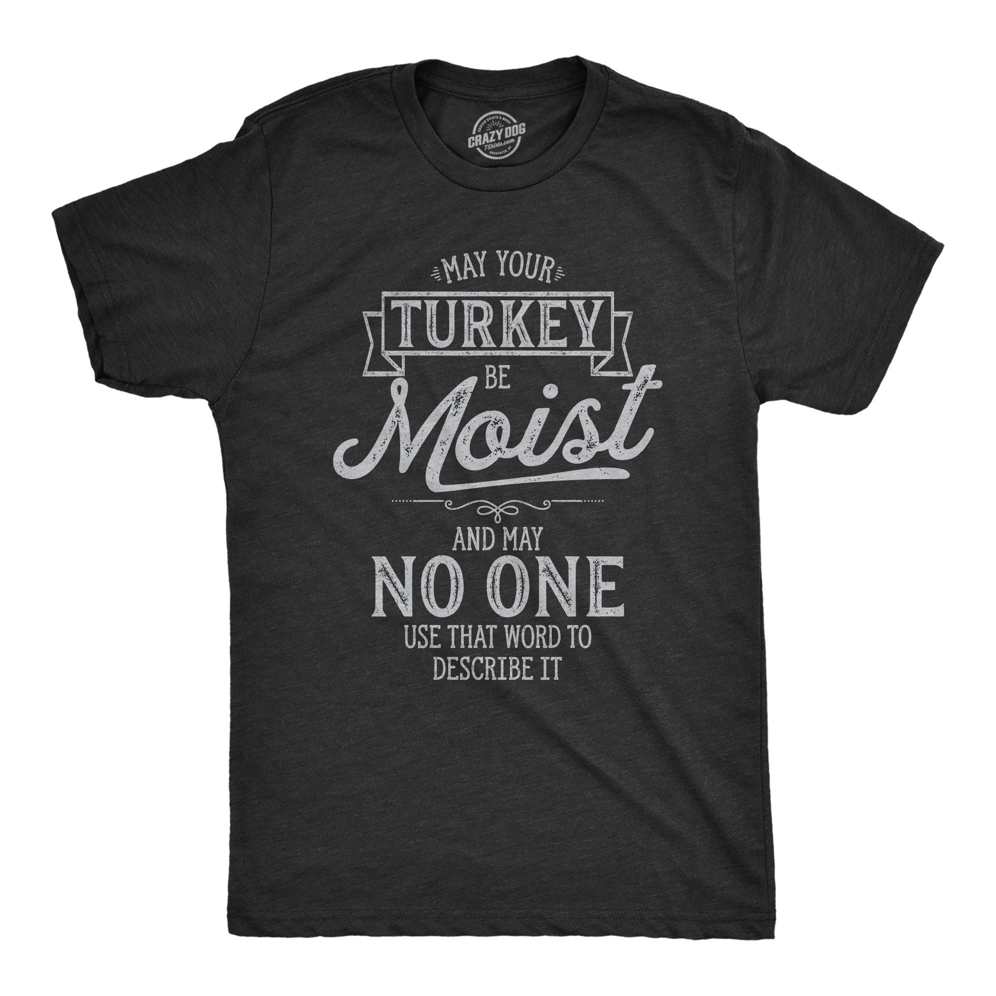 Mens Thanksgiving Shirt Funny Joke Turkey Tee Shirts Man Funny Tacky Family Shirt May Your Turkey be Moist This Thanksgiving Graphic Tee – Aesthetic Look · Must-Have Style