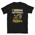 Warning Easily Distracted by Diggers T Shirt Graphic Tee – Aesthetic Look · Perfect For Daily Wear