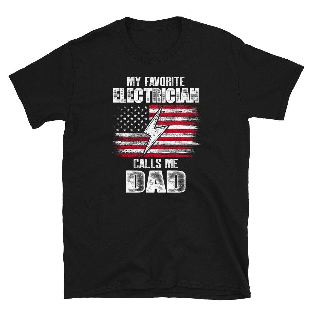 My Favourite Electrician Calls me Dad Short Sleeve Unisex T Shirt Graphic Tee – Easygoing Wear · Perfect For Daily Wear