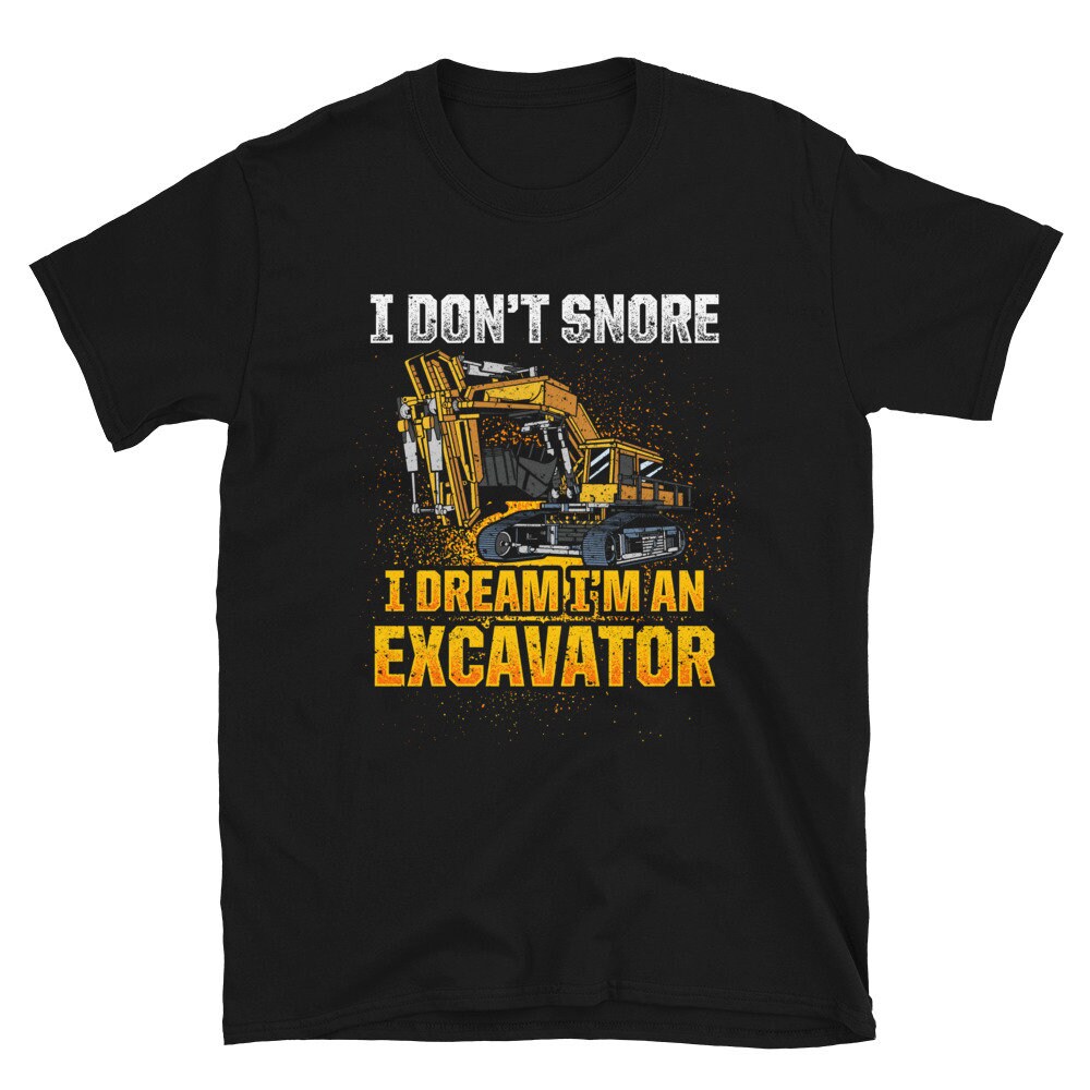 Excavator Operator don39t snore T Shirt Graphic Tee – Warm & Stylish · Trending Graphic Apparel