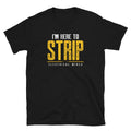 I39m Here To Strip Eletrical Wires Short Sleeve Unisex T Shirt Graphic Tee – Warm & Stylish · High-Quality Print