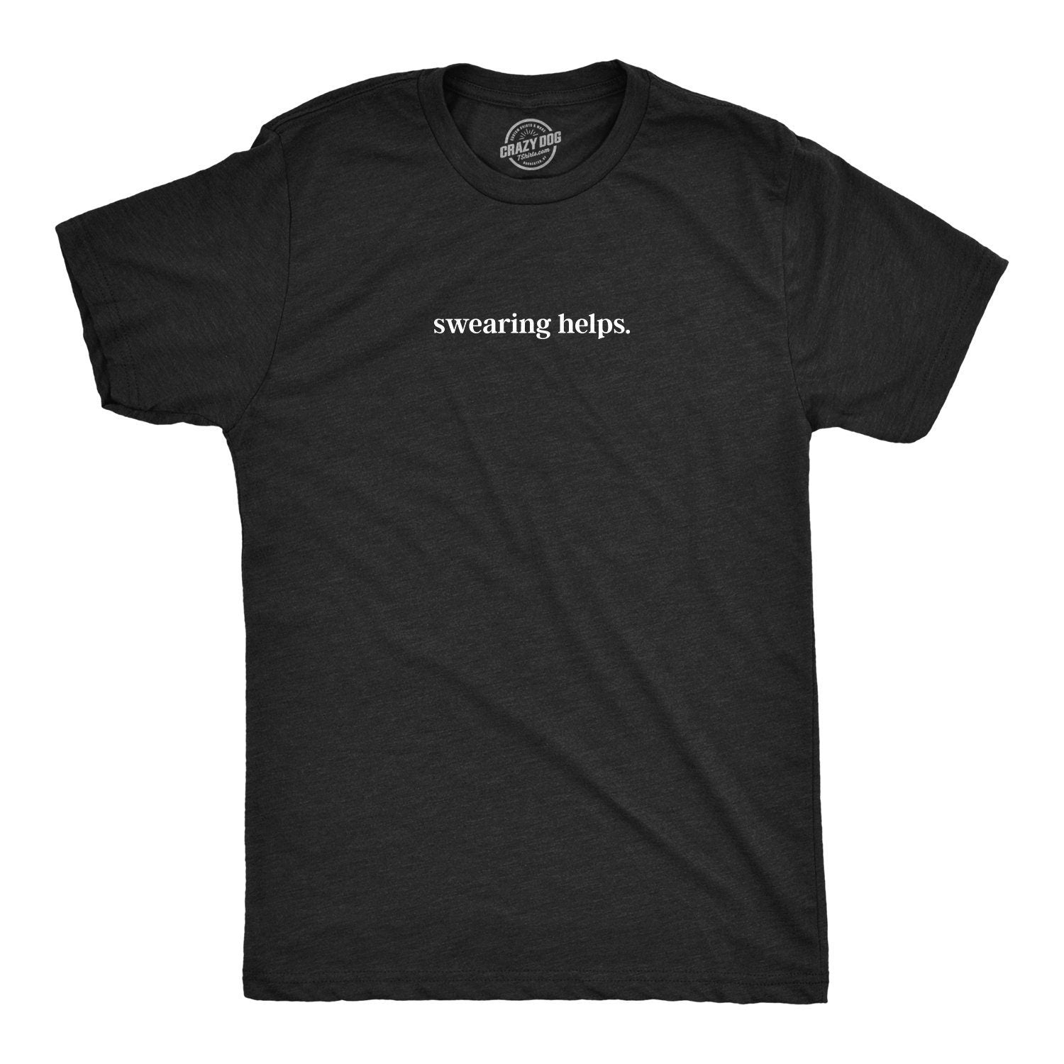 Swearing Helps Shirt Swearing Shirt Fuck This Shirt Hilarious Shirt Mens Funny T Shirt Sarcastic shirt Funny Shirt Unisex Shirts Graphic Tee – Premium Graphic · High-Quality Print