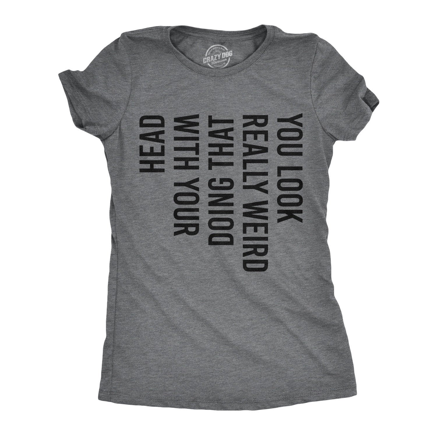 Really Weird Doing That Funny Womens Shirt Offensive Shirt for Women Womens Graphic Shirt Cool Womens Tees Sarcastic Tshirts Graphic Tee – Feel-Good Design · High-Quality Print