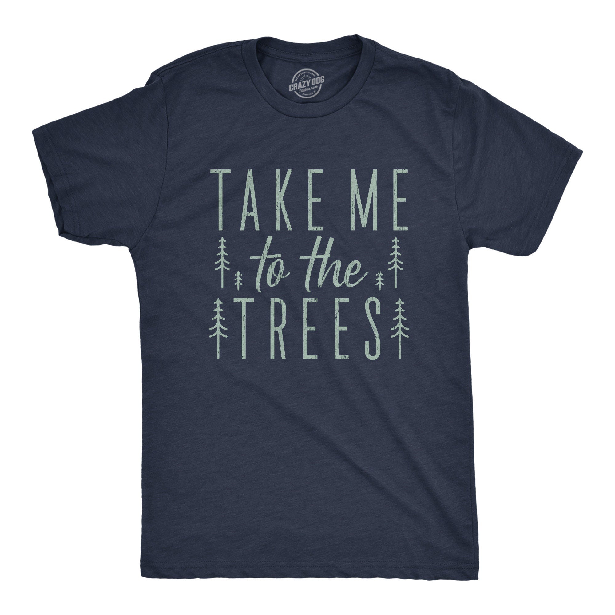 Take Me To The Trees Gift For Hikers Dad Gift Tshirt Funny Outdoors Shirt for Men Adventure Shirt Present For Outdoorsy Dad Graphic Tee – Everyday Comfort · Trending Graphic Apparel
