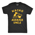 Men39s Nacho Shirts Nacho Average Uncle Family Nachos Funny Shirts For Men Funny Taco Shirt Taco Tuesday Shirt Father39s Day Graphic Tee – Feel-Good Design · Great Gift For Fans
