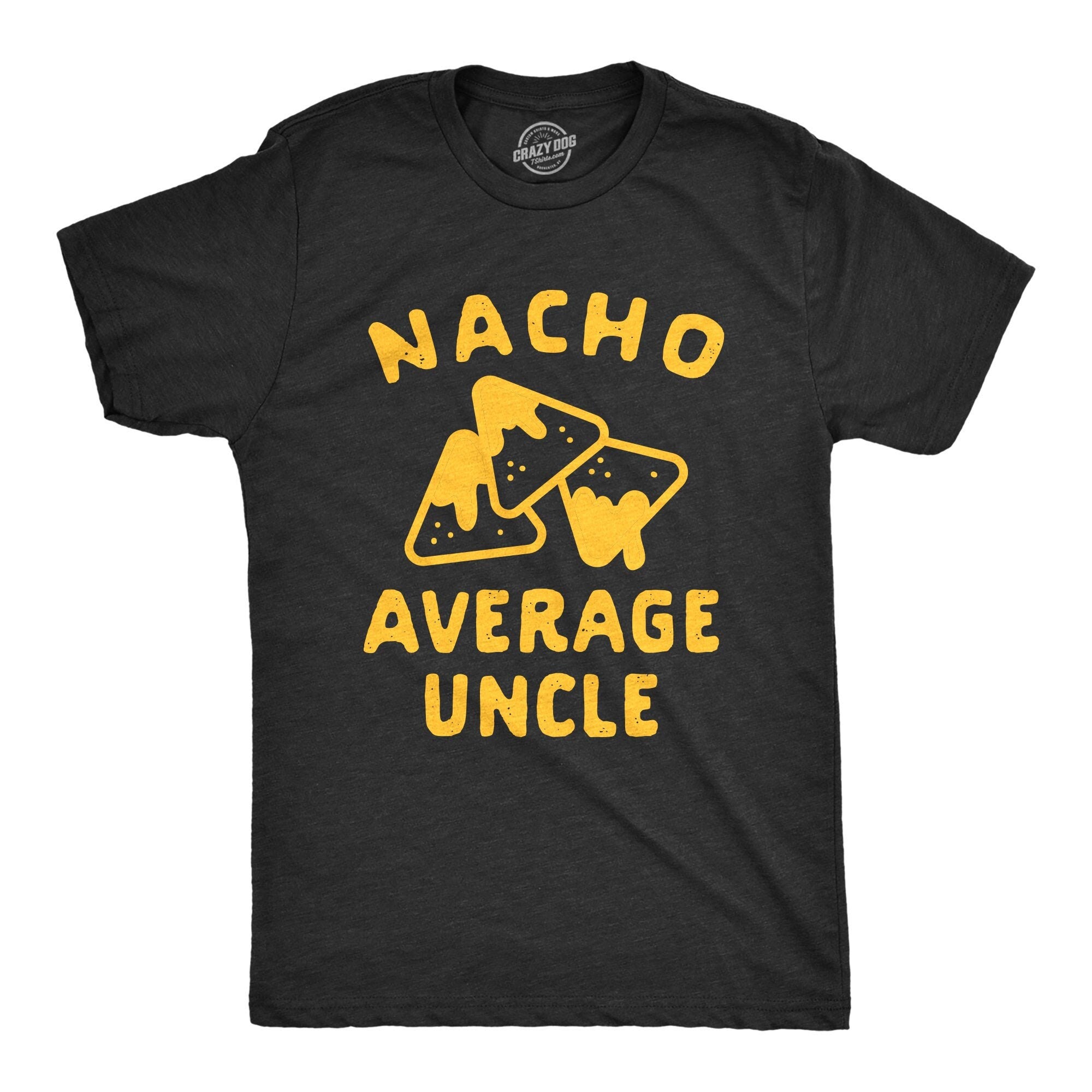 Men39s Nacho Shirts Nacho Average Uncle Family Nachos Funny Shirts For Men Funny Taco Shirt Taco Tuesday Shirt Father39s Day Graphic Tee – Feel-Good Design · Great Gift For Fans