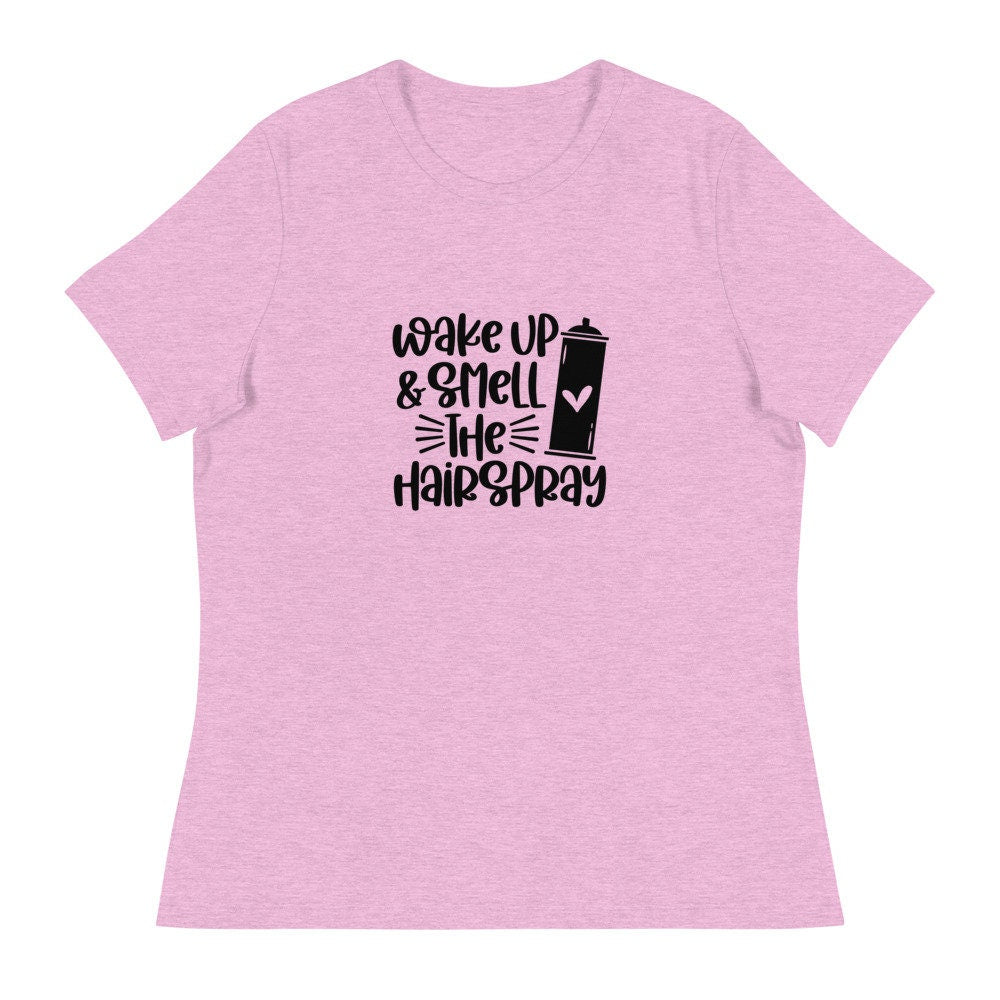 Wake Up and Smell The Hairspray Women39s Relaxed T Shirt Graphic Tee – Fan Favorite · Top Pick For Any Outfit