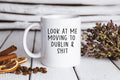 Moving to Dublin Ireland Mug Funny Coffee Cup Birthday Gifts for Men and Women Graphic Tee – Cozy Vibes · Great Gift For Fans