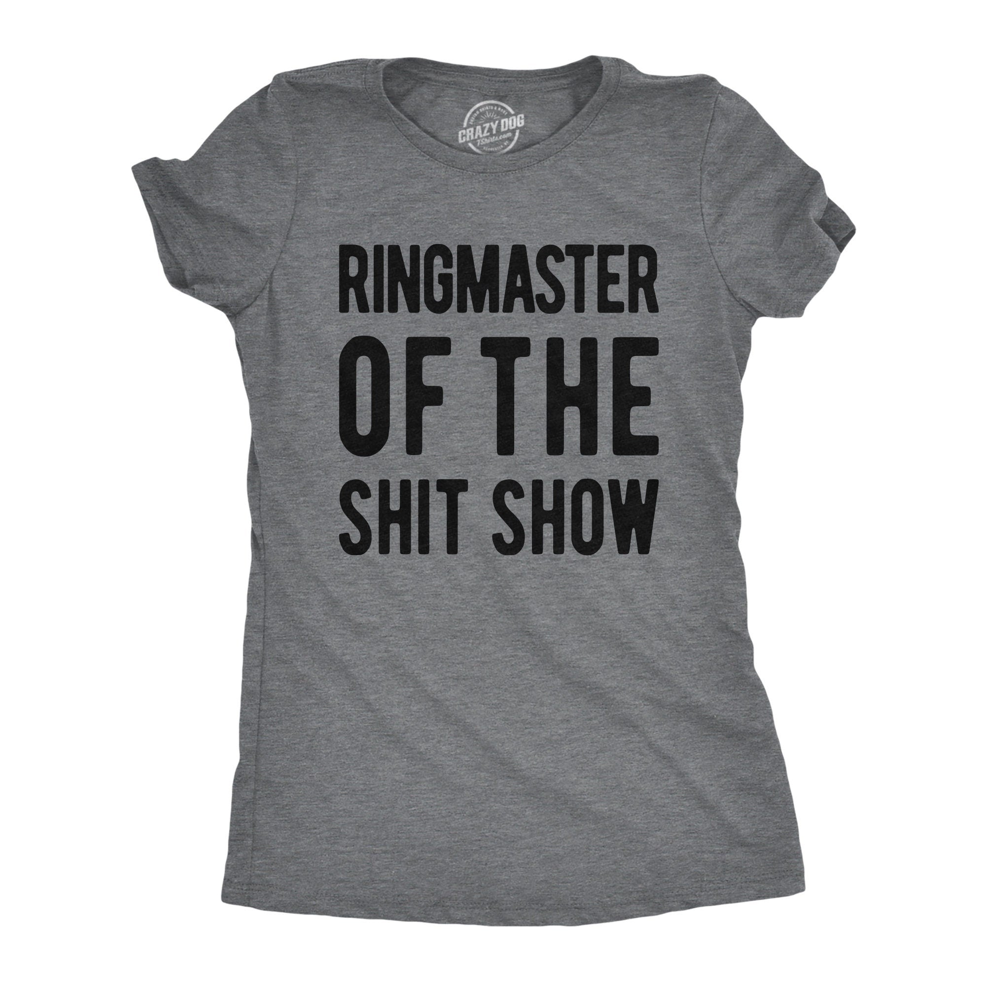 Sassy Shirts Women Crazy Shirt Shirts With Funny Sayings Funny Womens Shirt Offensive Shirt Ringmaster Of The Shit Show Graphic Tee – Soft Feel · Trending Graphic Apparel