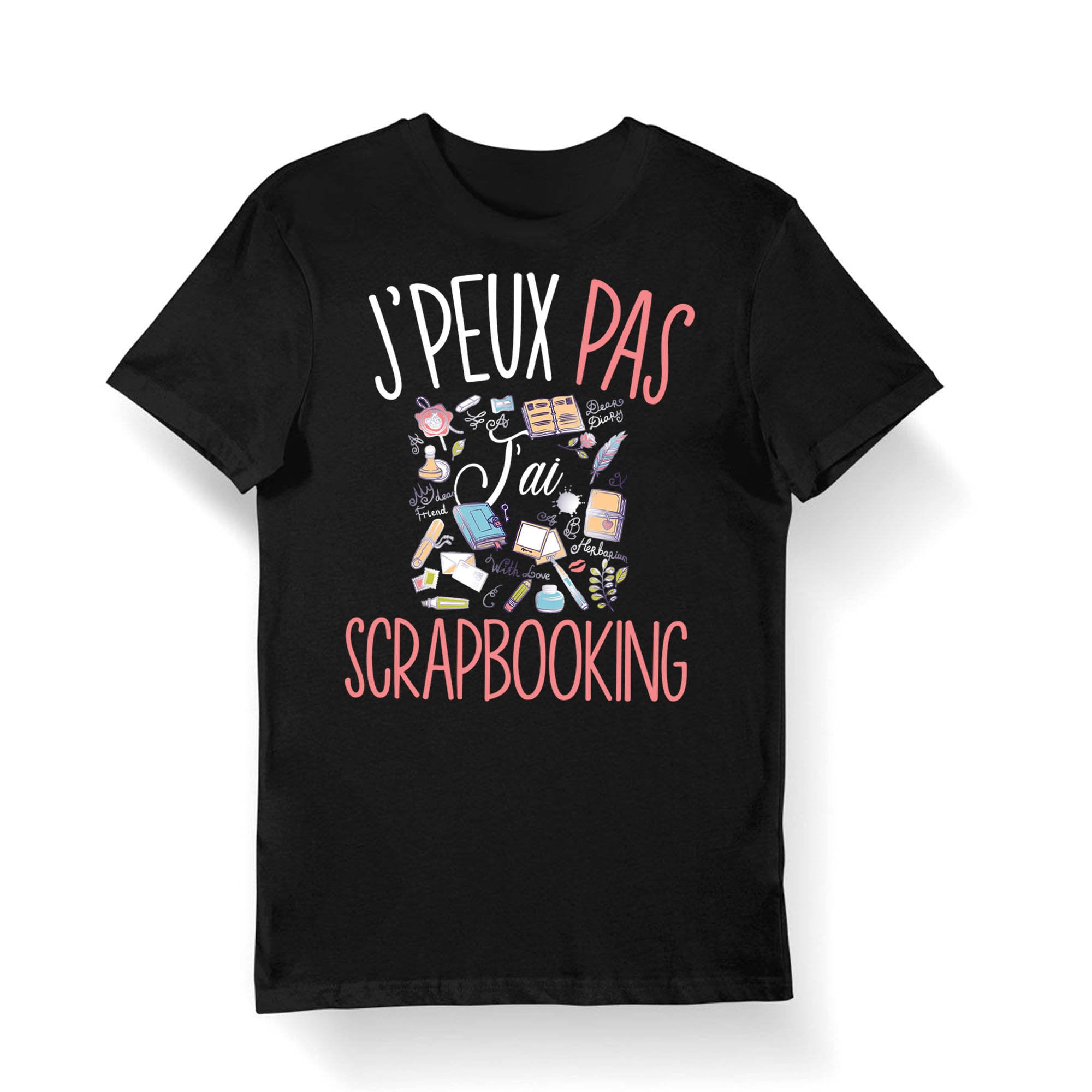 Scrapbooking J39peux pas j39ai Scrapbooking T shirt Bio Homme Femme Enfant et Body Bb Humour Fun Drle Pour Homme Scrapbooking Graphic Tee – Warm & Stylish · Great Gift For Fans