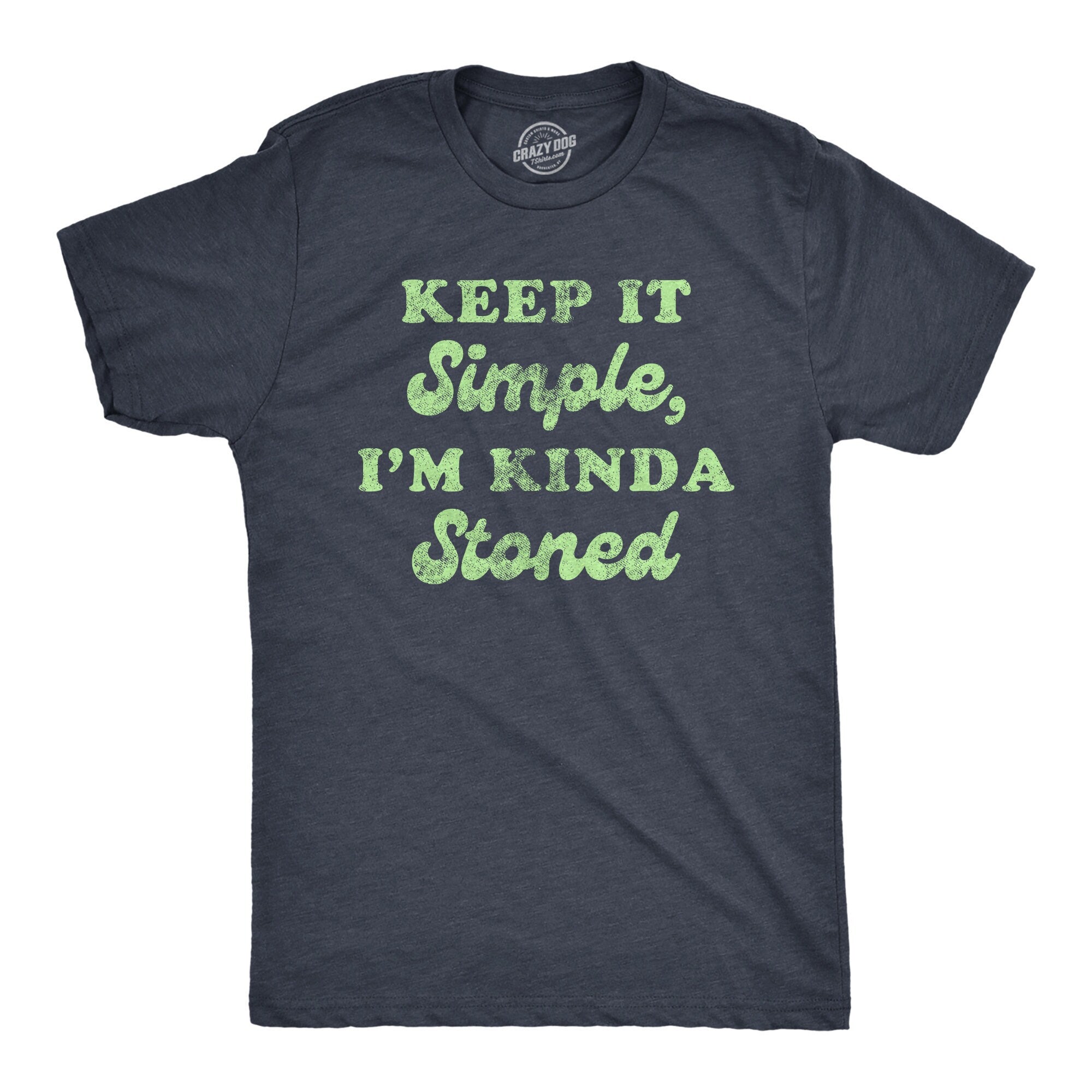 Keep It Simple I39m Kinda Stoned Sarcastic Weed Shirt Funny Pot Tee Funny Mens Marijuana Shirts Cannabis Smoker Shirts Graphic Tee – Aesthetic Look · High-Quality Print
