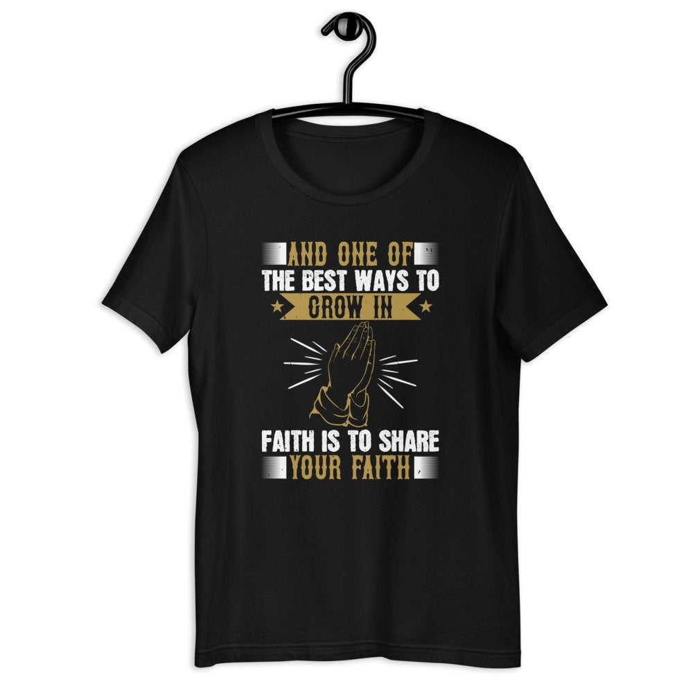 One Of The Best Ways To Grow In Faith Short Sleeve Unisex T Shirt Graphic Tee – Aesthetic Look · Must-Have Style