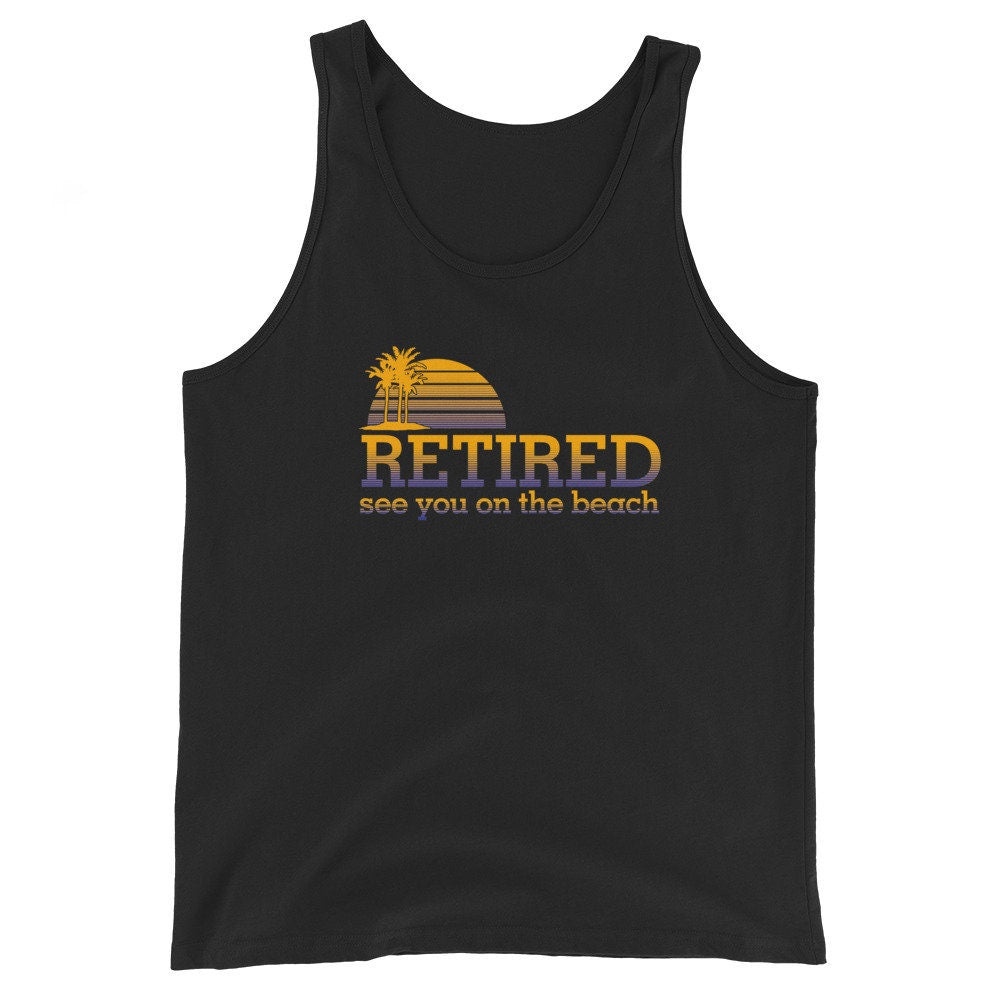 Retired See You At The Beach Unisex Tank Top Tank Top – Feel-Good Design · Great Gift For Fans