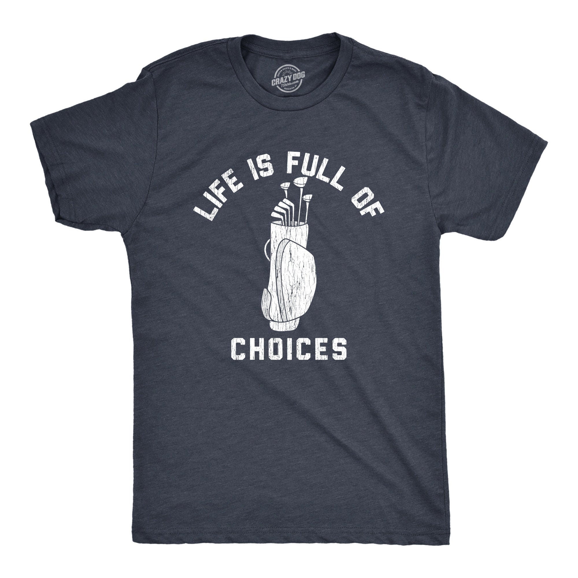 Funny Joke Golf Shirt Golfing Shirts Dad Golfer Humor Funny Shirts Rude Offensive Gifts For Golfers Life is Full Of Choices Golf Clubs Graphic Tee – Fan Favorite · Must-Have Style