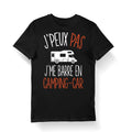 Camping car J39peux pas j39me barre en camping car T shirt Bio Femme Homme Enfant et Body Bb Pour camping cariste Graphic Tee – Easygoing Wear · Great Gift For Fans