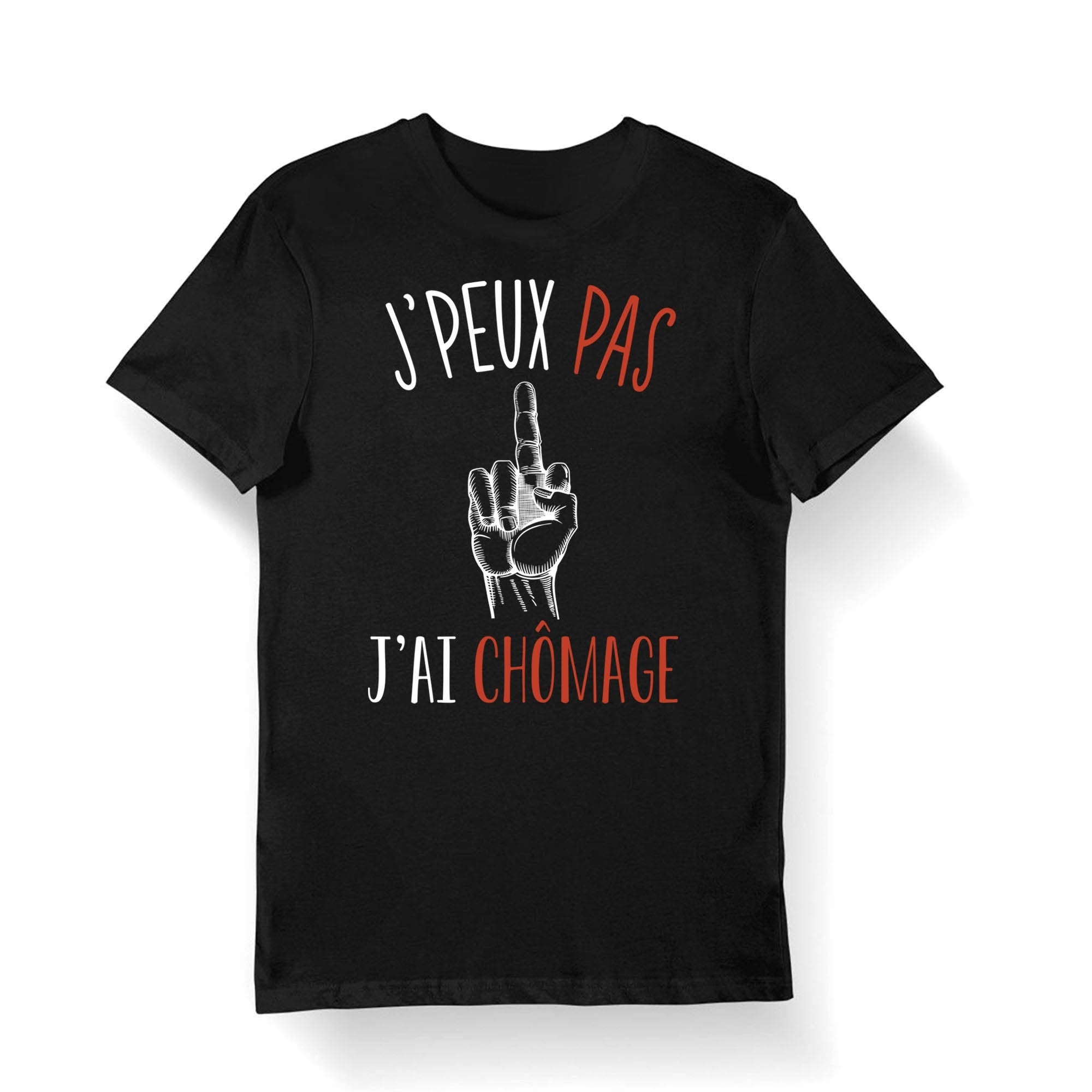 Chmage J39peux pas j39ai Chmage T shirt Bio Femme Homme Enfant et Body Bb Fun Drle Collection Pour Chmeur Graphic Tee – Warm & Stylish · Must-Have Style