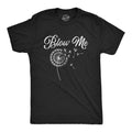 Blow Me Dandelion Shirt Dandelion Shirts Funny Mens Shirts Offensive Shirts Mens Shirts Joke Shirts Inappropriate Shirts Rude Shirts Graphic Tee – Aesthetic Look · High-Quality Print