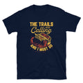 The Trails Are Calling And I Must Go 4x4 Off Road T Shirt Graphic Tee – Warm & Stylish · High-Quality Print